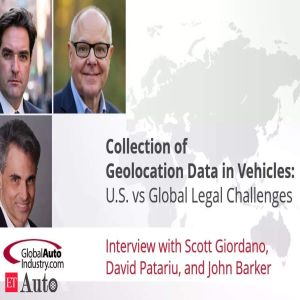 Audio Interview: Collection of geolocation data in vehicles: US v global legal challenges